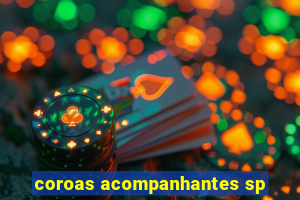 coroas acompanhantes sp